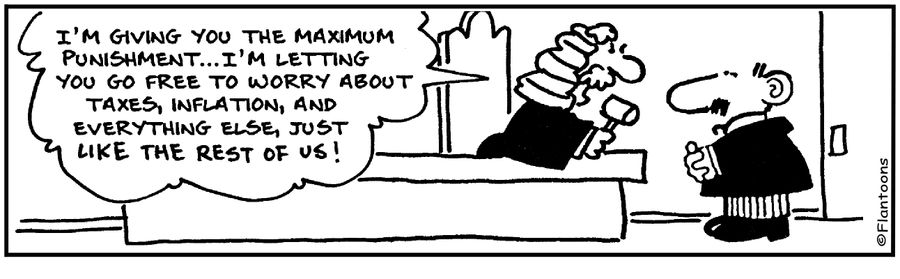 You may go free, to worry about tax and the economy like the rest of us. 