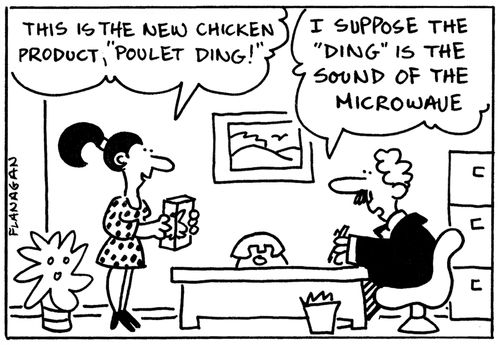 This is the new chicken product, poulet ding! I suppose the 'ding' is the sound of the microwave.