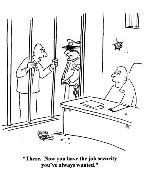'There. Now you have the job security you've always wanted.'