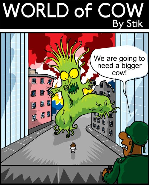 We are going to need a bigger cow!