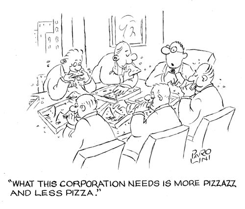 'What this corporation needs is more pizzazz and less pizza.'