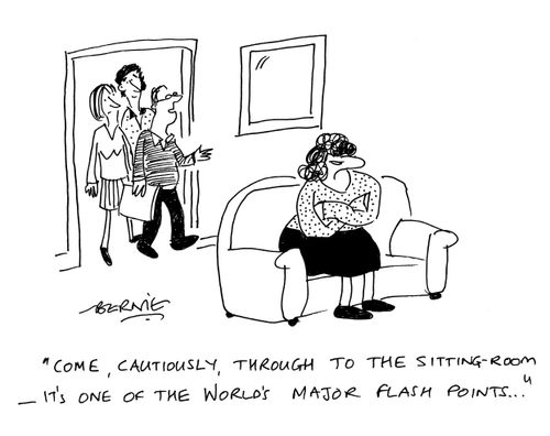 'Come, cautiously, through to the sitting room - it's one of the world's major flash points...'