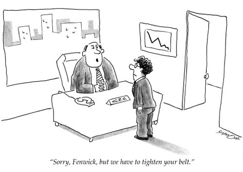 'Sorry, Fenwick, but we have to tighten your belt.'