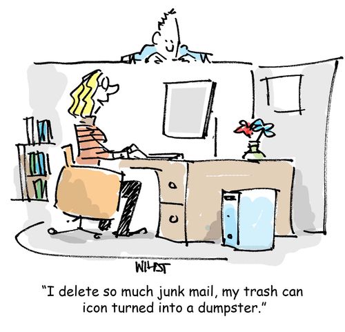 'I delete so much junk mail, my trash can icon turned into a dumpster.'