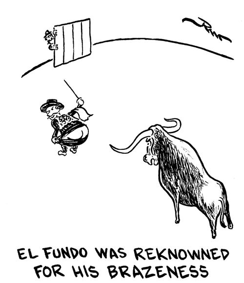 El Fundo was renowned for his brazenness