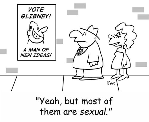 VOTE GLIBNEY! A MAN OF NEW IDEAS!, 'Yeah, but most of them are sexual.'