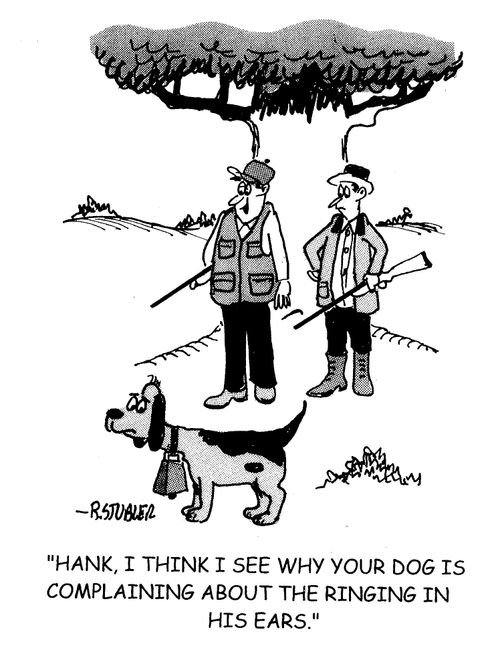 'Hank, I think I see why your dog is complaining about the ringing in his ears.'