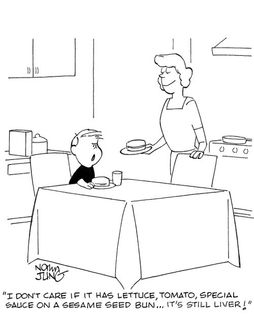 'I don't care if it has lettuce, tomato, special sauce on a sesame bun...it's still liver!'