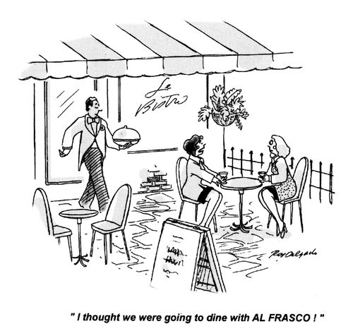 'I thought we were going to dine with Al Frasco!'