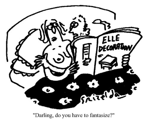 "Darling, do you have to fantasize?"