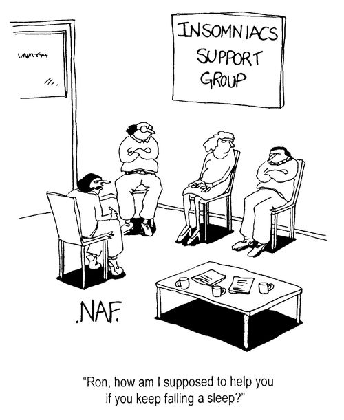 Insomniacs Support Group - "Ron, how am I suppose to help you if you keep falling asleep?"