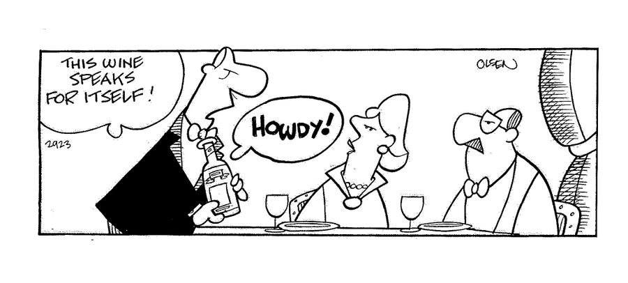 'This wine speaks for itself.'  'Howdy!'
