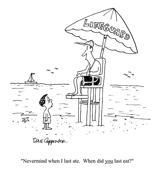 'Nevermind when I last ate. When did you last eat?'
