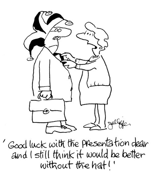 'Good luck with the presentation dear and I still think it would be better without the hat!'
