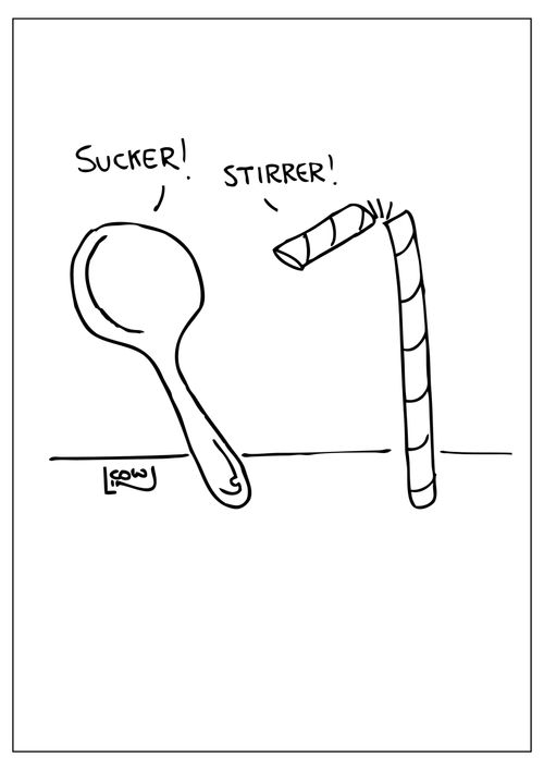 "Sucker!" / "Stirrer!"