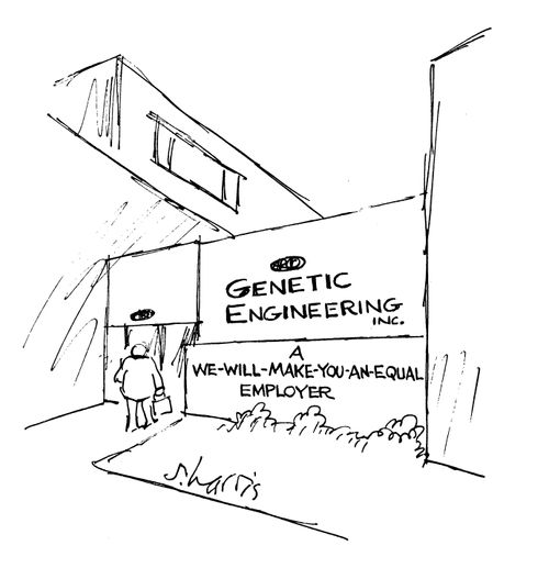 Genetic Engineering - A We will Make You an Equal Employer. 