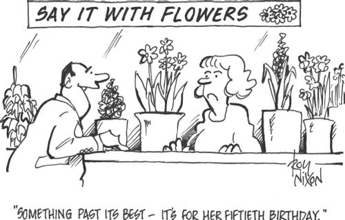 'Something past its best - it's for her fiftieth birthday.'