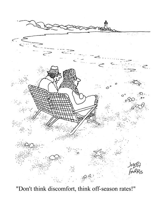 'Don't think discomfort, think off-season rates!'