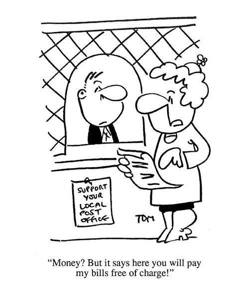 'Money? But it says here you will pay my bills free of charge!'