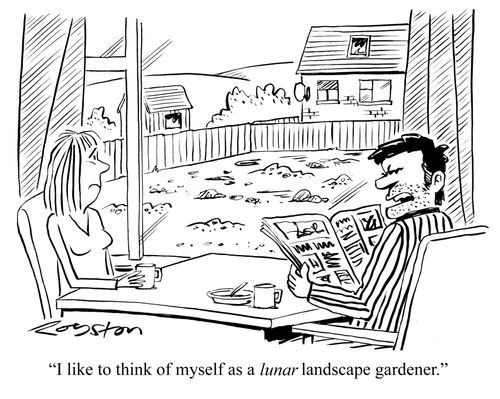 'I like to think of myself as a lunar landscape gardener.'