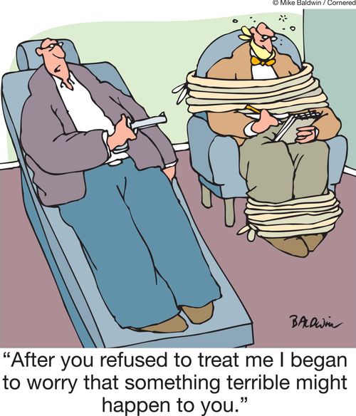 'After you refused to treat me I began to worry that something terrible might happen to you.'