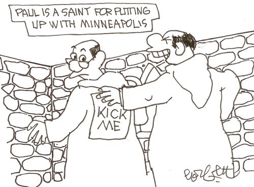 Paul is a saint for putting up with Minneapolis: 'Kick Me!'