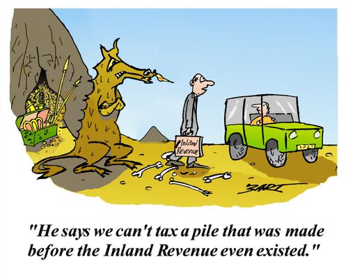 We can't tax a pile that was made before the Inland Revenue even existed.