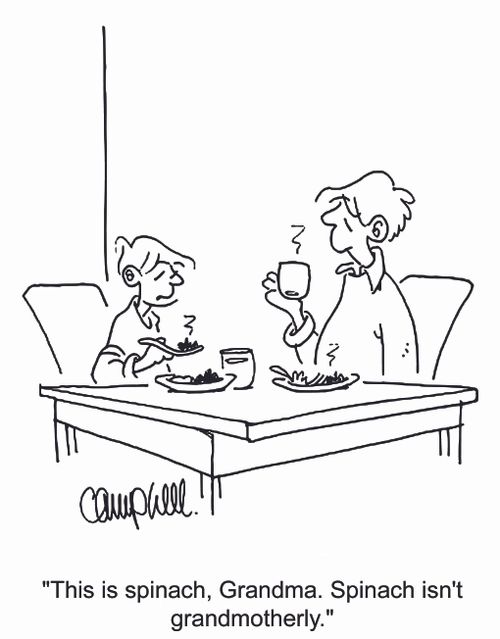 'This is spinach, Grandma. Spinach isn't grandmotherly.'