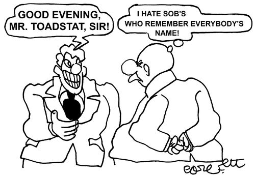 'I hate SOBs who remember everybody's name!'