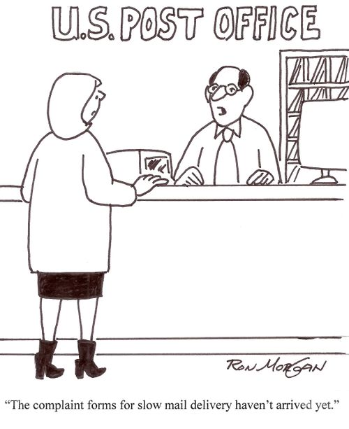 'The complaint forms for slow mail delivery haven't arrived yet.'