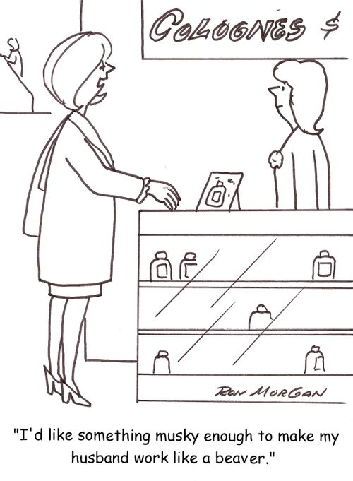 'I'd like something musky enough to make my husband work like a beaver.'
