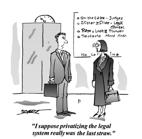 'I suppose privatizing the legal system really was the last straw.'