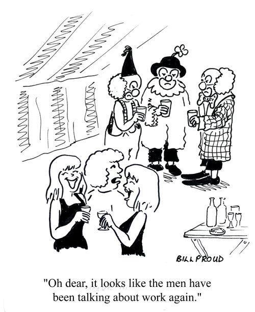 'Oh dear, it looks like the men have been talking about work again.'