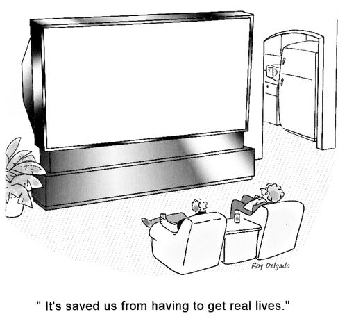 'It's saved us from having to get real lives.'