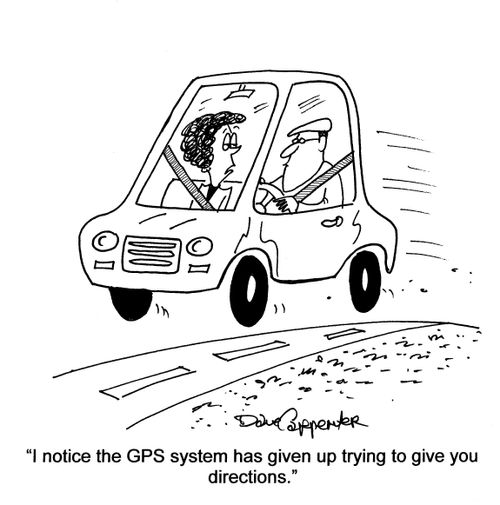 'I notice the GPS system has given up trying to give you directions.'