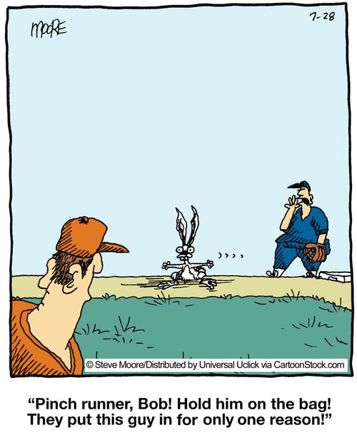 'Pinch runner, Bob! Hold him on the bag! They put this guy on for only one reason!'