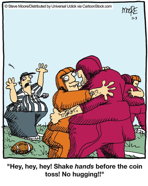 'Hey, hey, hey! Shake hands before the coin toss! No hugging!!'