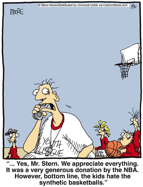 '... yes, Mr. Stern. We appreciate everything. It was a very generous donation by the NBA. However, bottom line, the kids hate the synthetic basketballs.'
