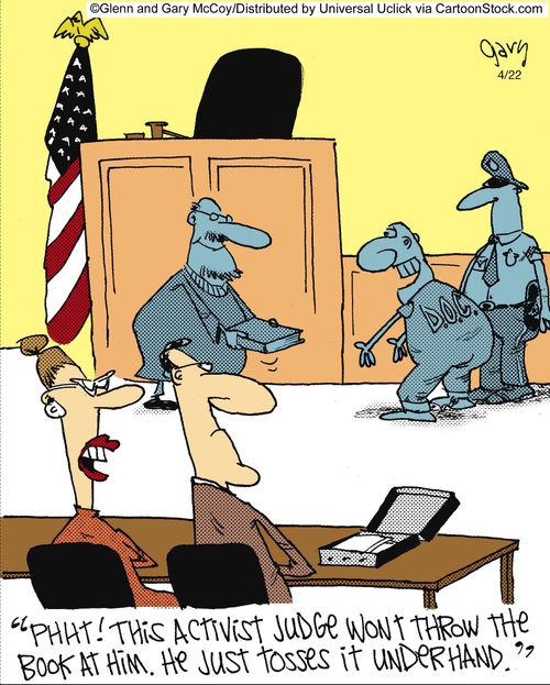 'Phht! This activist judge wont throw the book at him. He just tosses it underhand.'