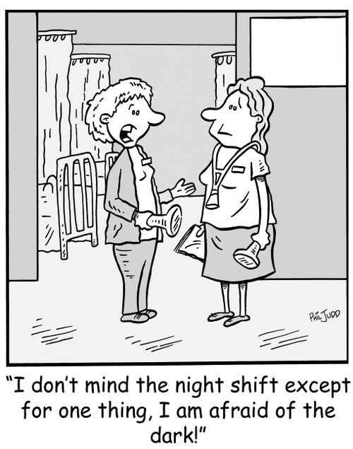 'I don't mind the night shift except for one thing, I am afraid of the dark!'