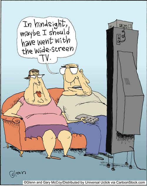 'In hindsight, maybe I should have went with the wide-screen TV.'