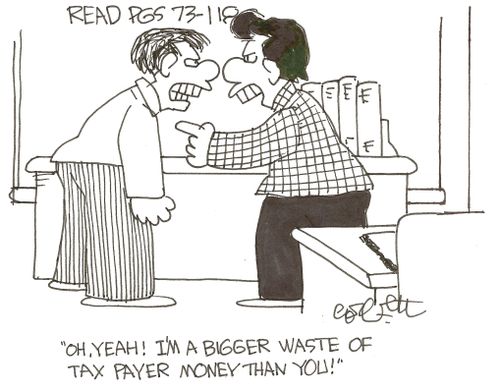 'Oh, yeah!  I'm a bigger waste of tax payer money than you!'
