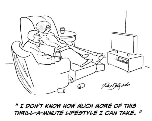 'I don't know how much more of this thrill-a-minute lifestyle I can take.'