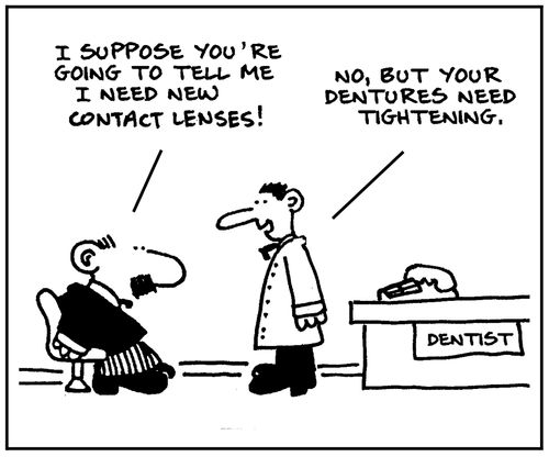 'I suppose you're going to tell me I need new contact lenses.'