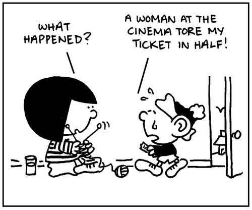 'A woman at the cinema tore my ticket in half. '