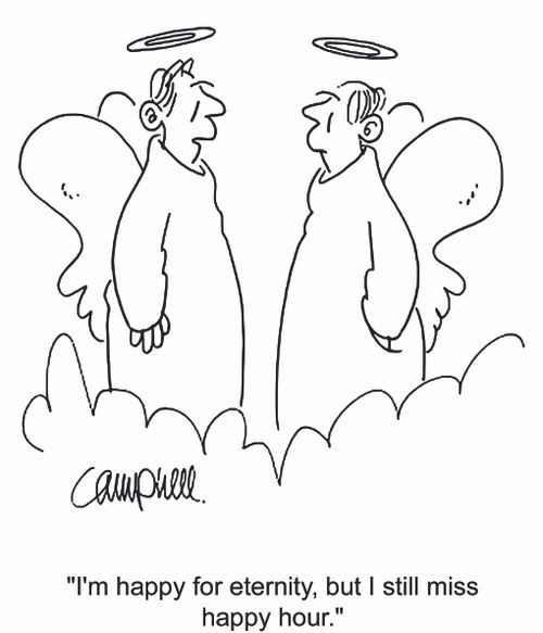 'I'm happy for eternity, but I still miss happy hour.'