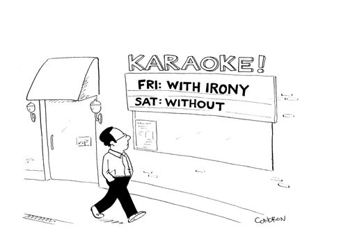 Karaoke! - Fri: With Irony, Sat: Without.