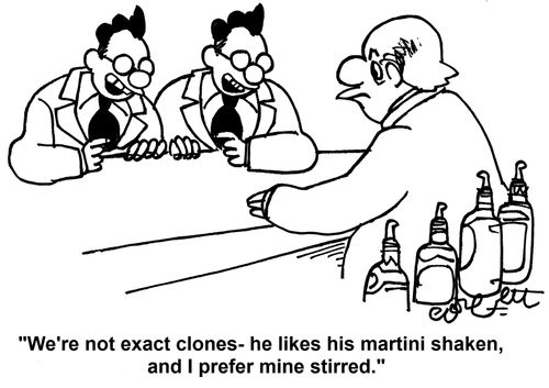 'We're not exact clones - he likes his martini shaken, and I prefer mine stirred.'