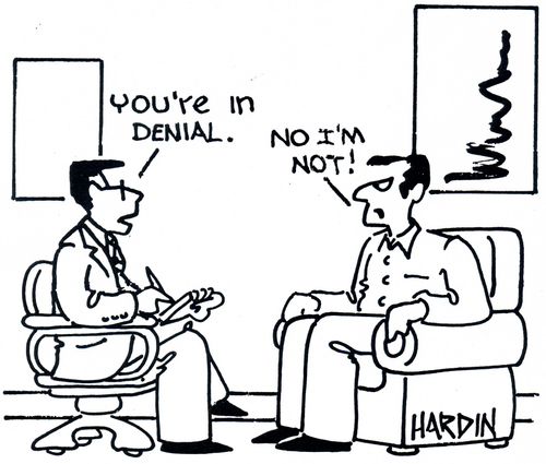 'You're in denial.' 