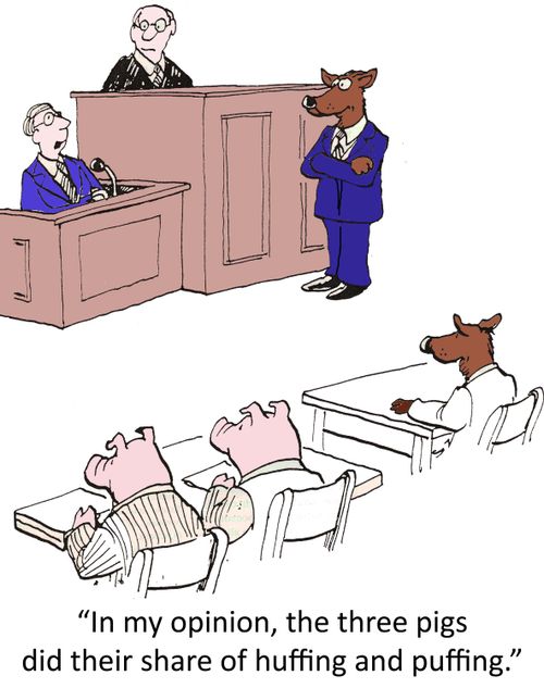 'In my opinion the three pigs did their share of huffing and puffing.'